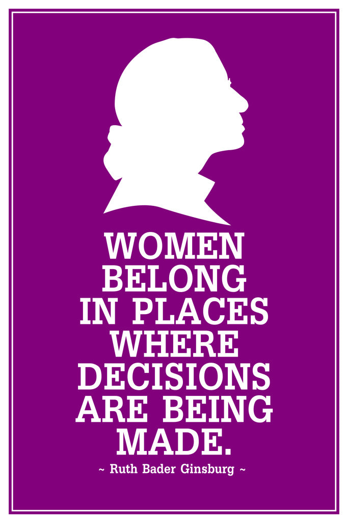 ZZ Ruth Bader Ginsburg Women Belong Where Decisions are Being Made Profile Cool Wall Art Print Poster 12x18 136663