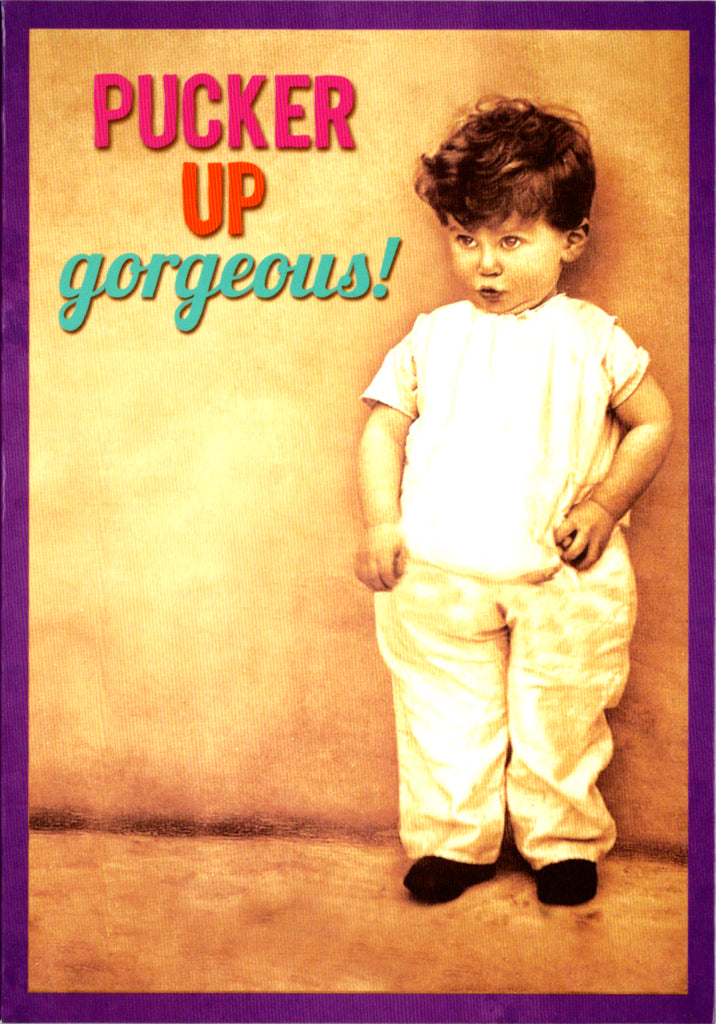 Pucker up gorgeous-General birthday card. Retail $2.99. Inside: Happy Birthday! | 5421 | 255332