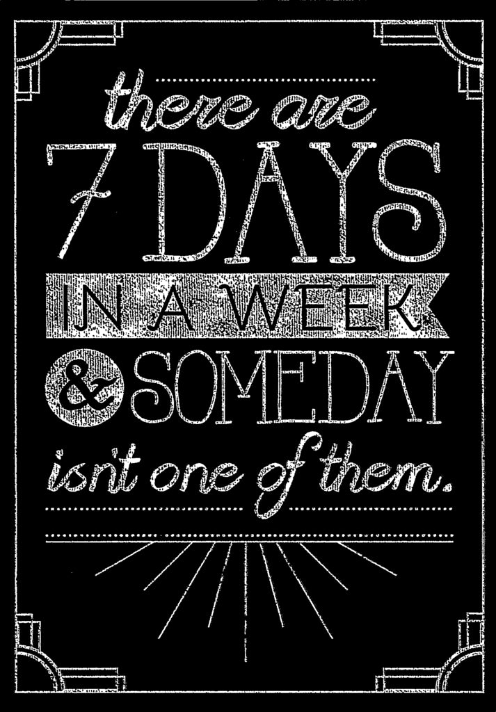 THERE ARE 7 DAYS IN A WEEK AND SOMEDAY ISN'T ONE OF THEM from Blackboard Collection. General Birthday greeting card. Retail $2.99 Inside: BLANK | 6907 | 255405
