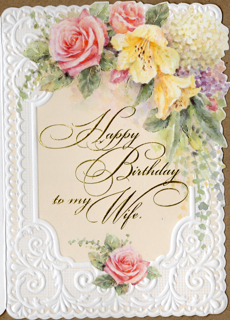 Happy Birthday Flowers for my wife embossed die cut greeting card by Carol Wilson. Inside: ...my one true love Retail $4.25 | CRG1232 | 255420