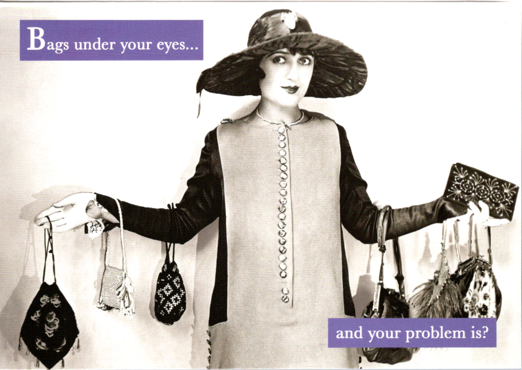 BAGS UNDER EYES - FEM HUM BDAY 5x7 Greeting Card | 05191A | 255537