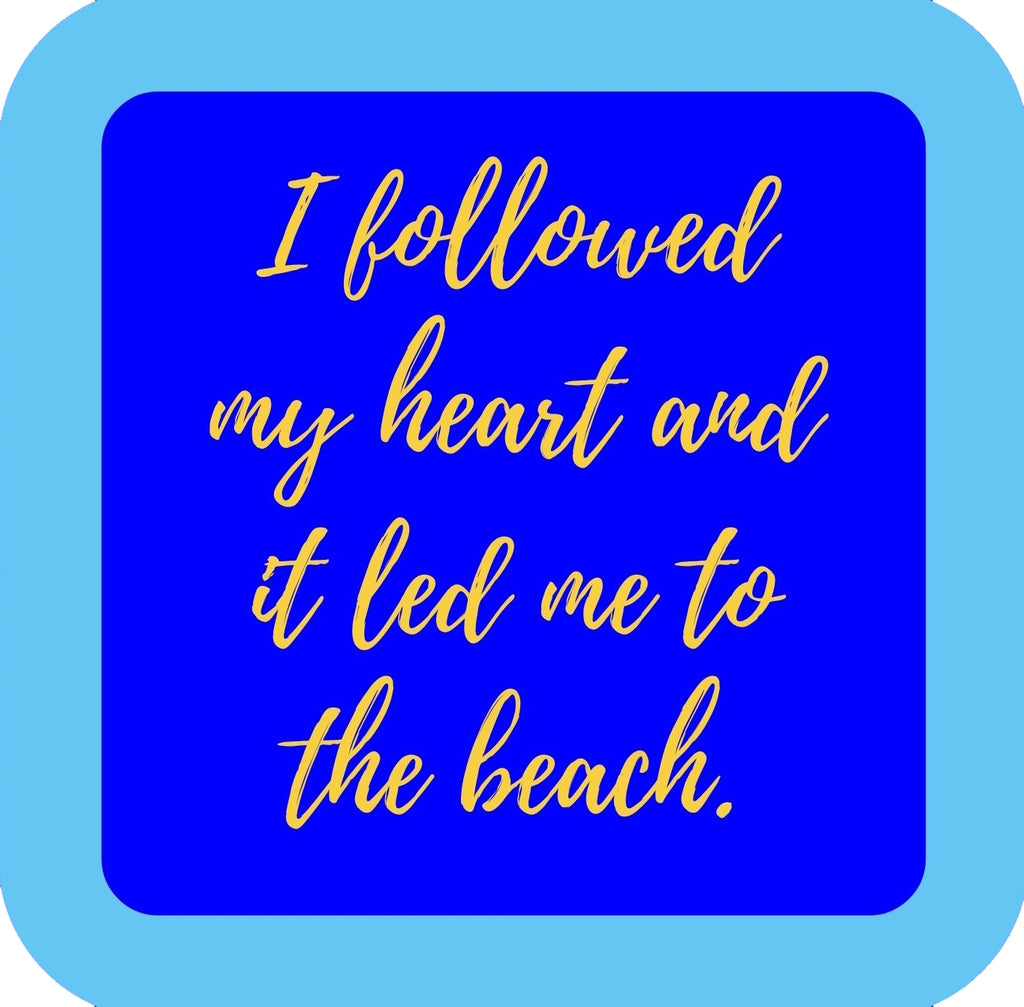 Followed My Heart To The Beach Premium Drink Coaster Resin With Cork Backing | 58535 | 260210 260210