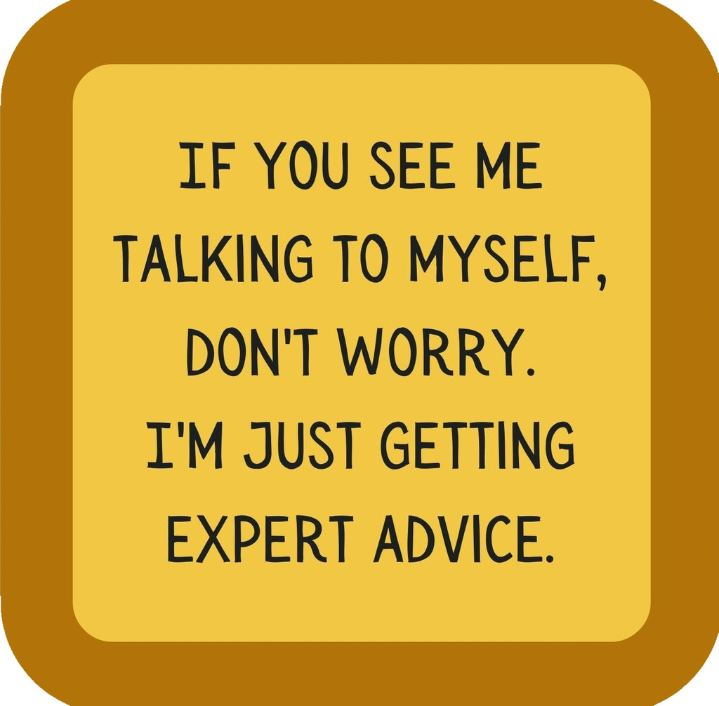 If You See Me Talking To Myself Dont Worry Im Just Getting Expert Advice Premium Drink Coaster Resin With Cork Backing | 58561 | 260236 260236