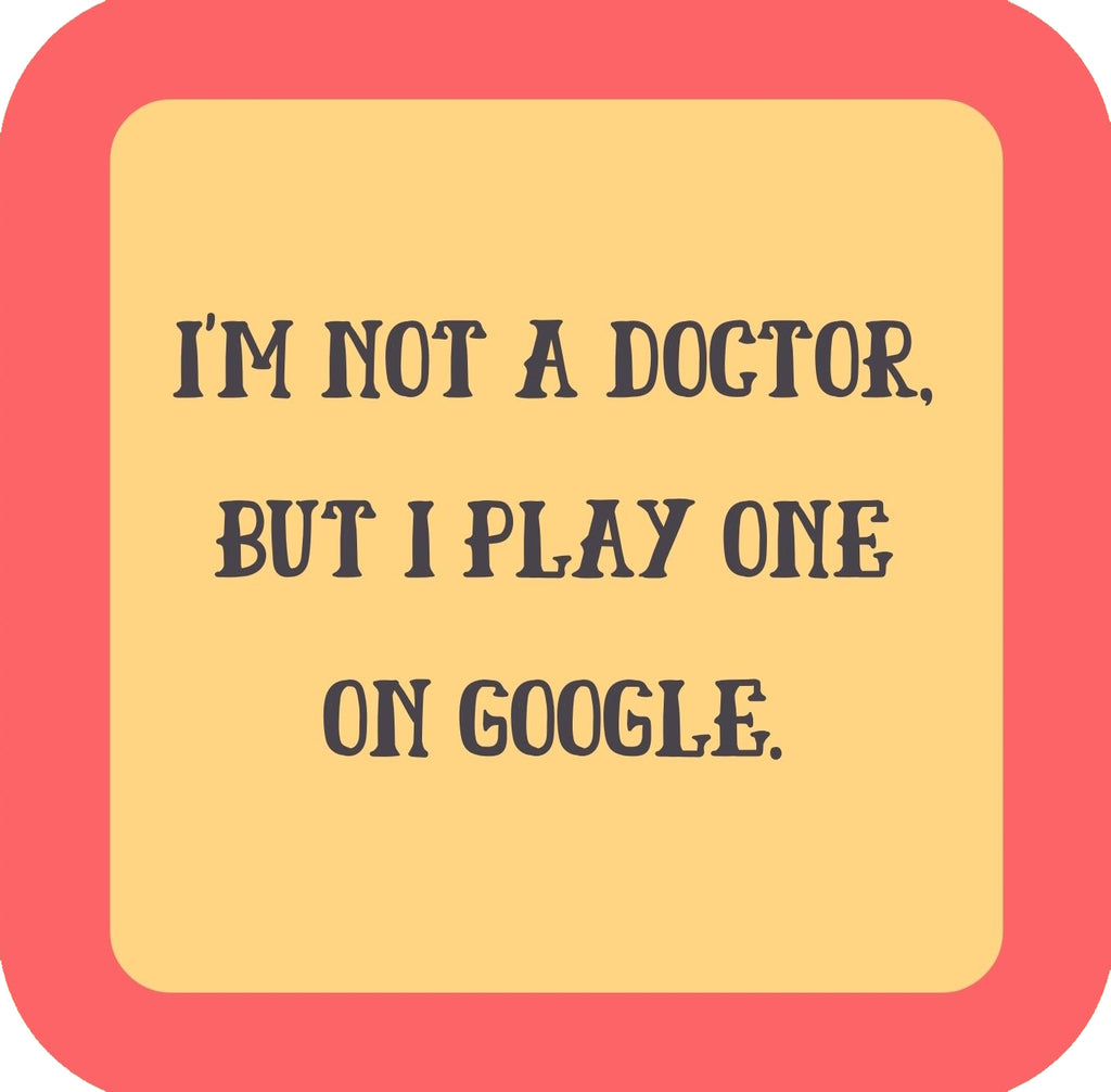 Im Not A Doctor But I Play One On Google Premium Drink Coaster Resin With Cork Backing | 58565 | 260240 260240
