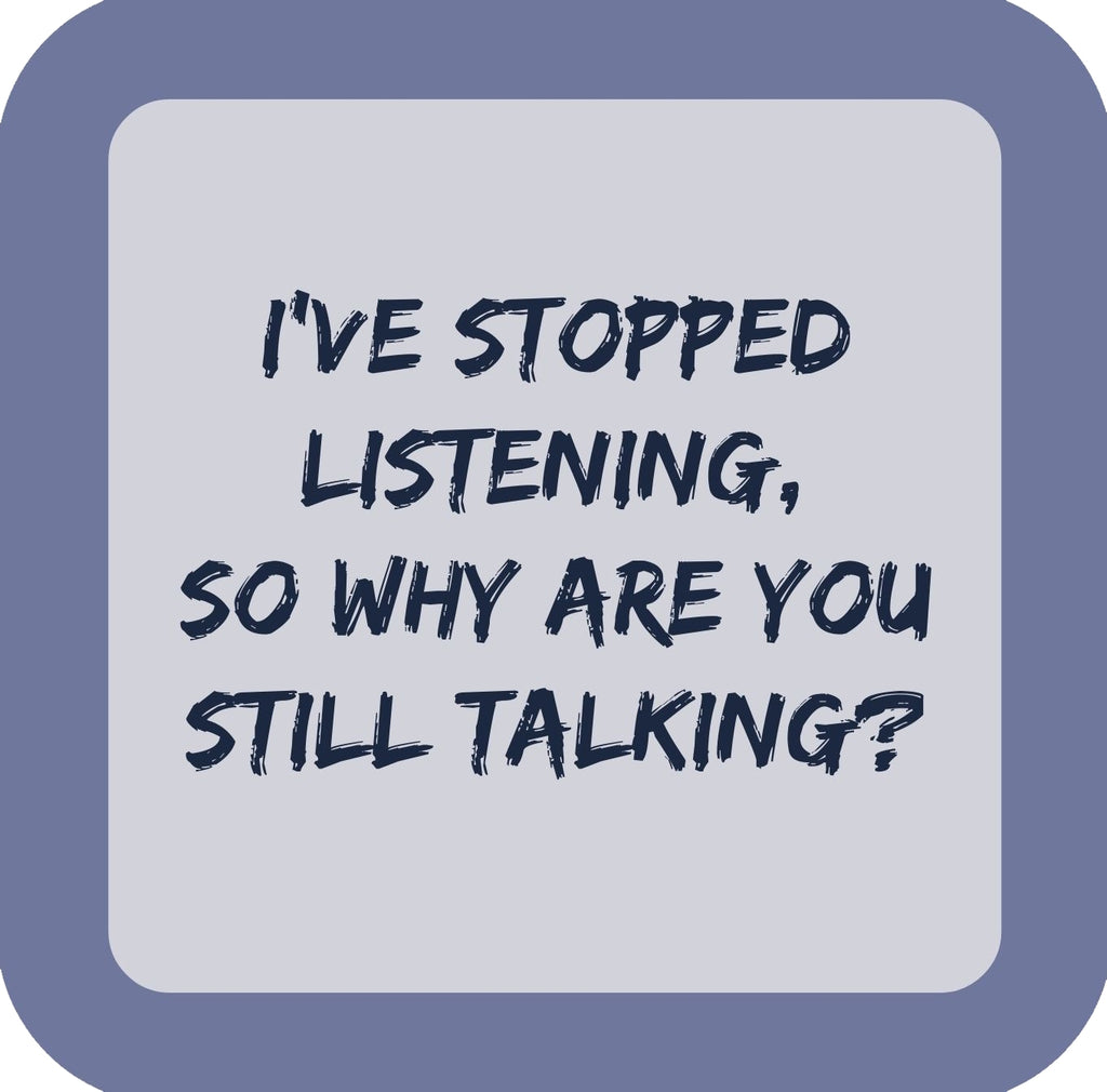 Ive Stopped Llistening Premium Drink Coaster Resin With Cork Backing | 58575 | 260250 260250