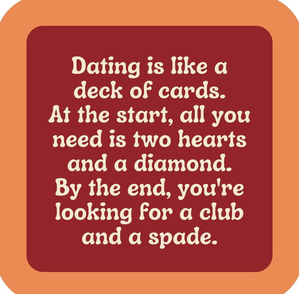 Dating Is Like A Deck Of Cards Premium Drink Coaster Resin With Cork Backing | 2368 | 261812 261812
