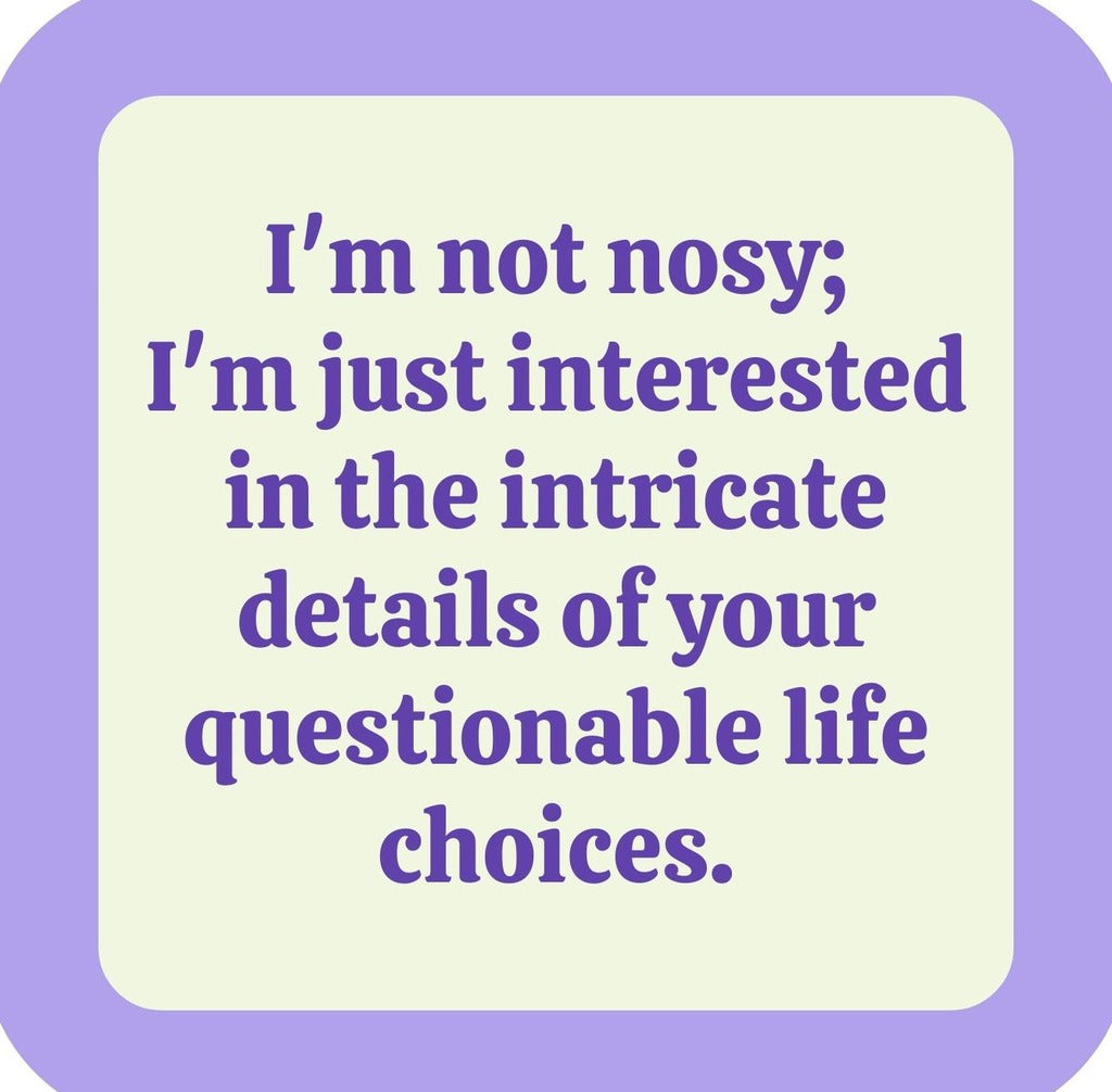 Im Not Nosy Premium Drink Coaster Resin With Cork Backing | 2385 | 261829 261829