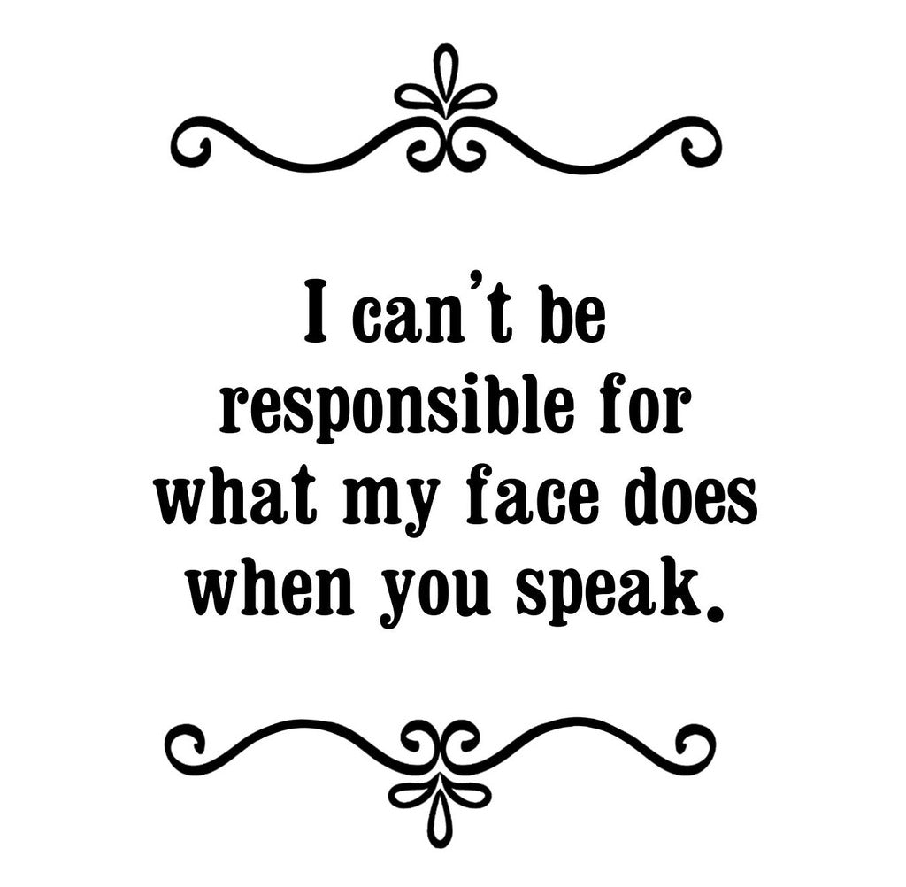 GGZ171 I Cant Be Responsible For What My Face Does When You Speak Premium Drink Coaster Resin With Cork Backing | 2464 | 262825 262825