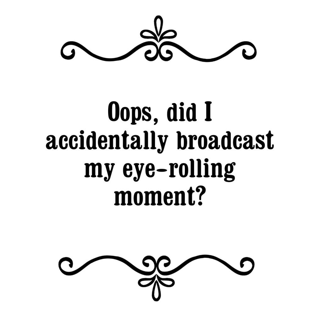 GGZ291 Oops Did I Accidentally Broadcast My Eye Rolling Moment Premium Drink Coaster Resin With Cork Backing | 2479 | 264876 264876