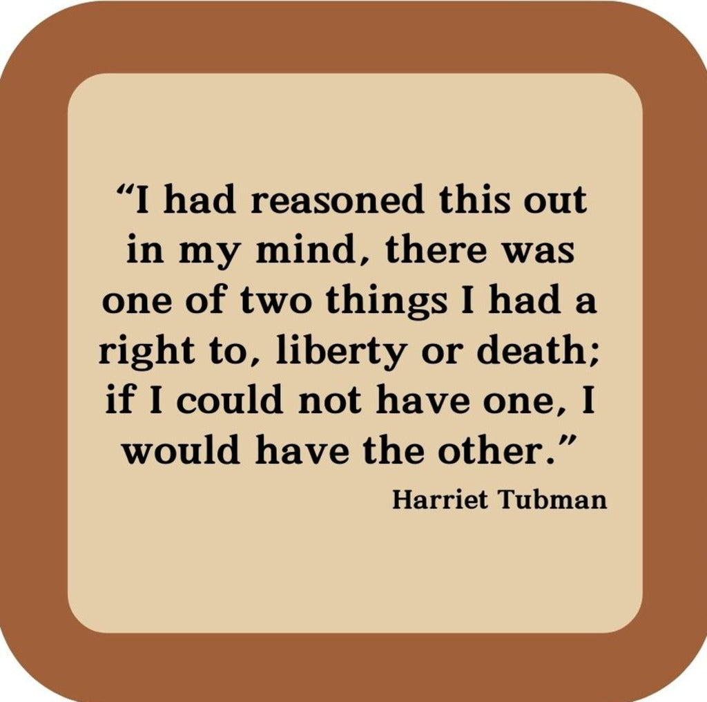 Harriet Tubman I Had A Right To Liberty Or Death Drink Coaster 264997 2572 264997