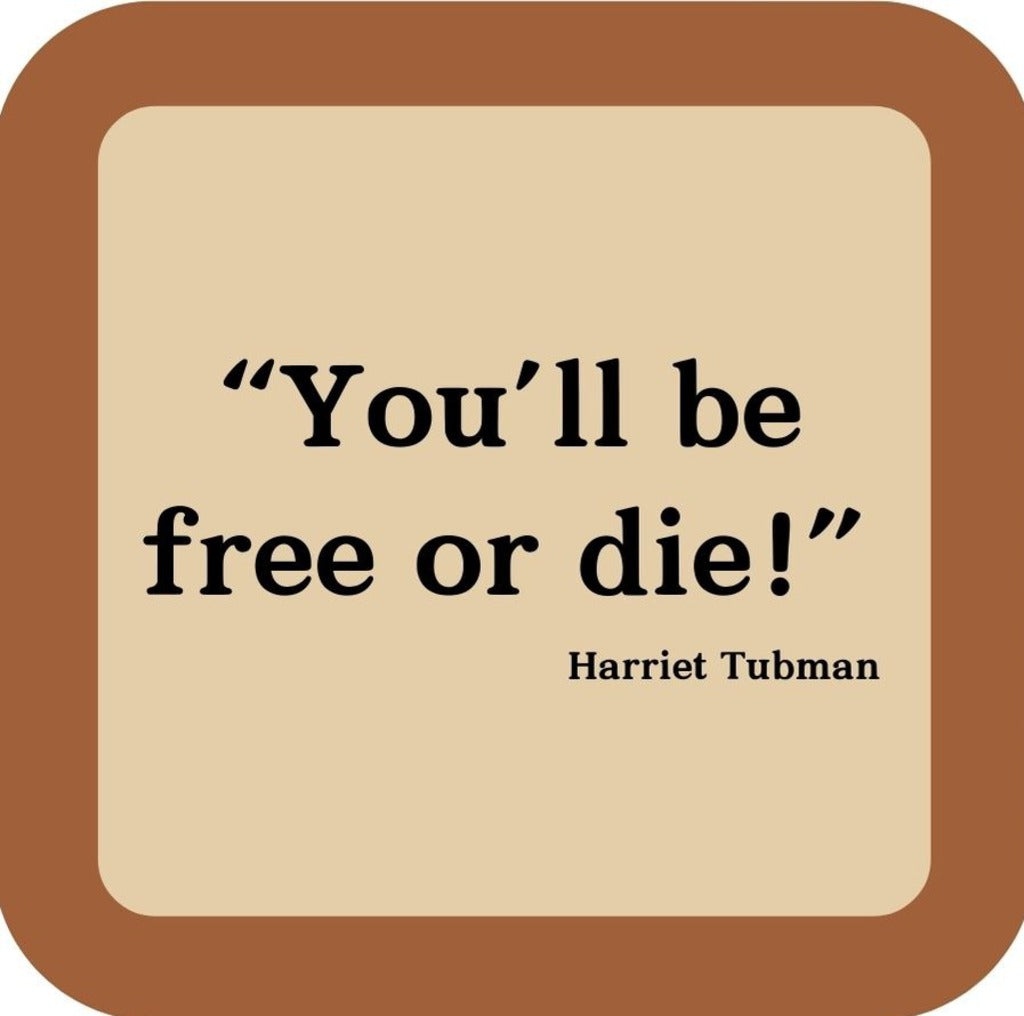 Harriet Tubman Youll Be Free Or Die Drink Coaster 265010 2585 265010