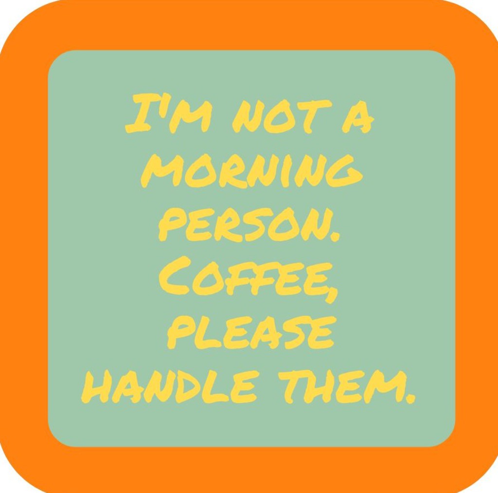 Im Not A Morning Person Coffee Please Handle Them Premium Drink Coaster Resin With Cork Backing 265457 SSC1946 265457