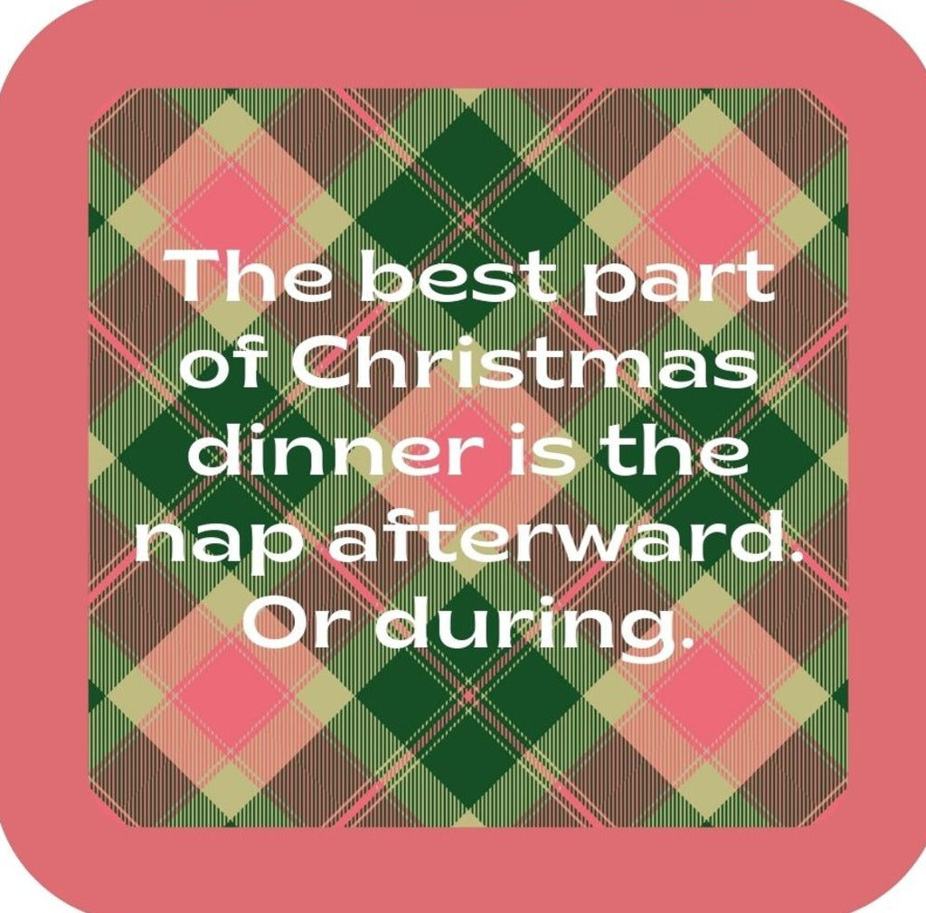 The Best Part Of Christmas Dinner Is The Nap Afterward Or During Holiday Premium Drink Coaster Resin With Cork Backing 265490 SSC1978 265490