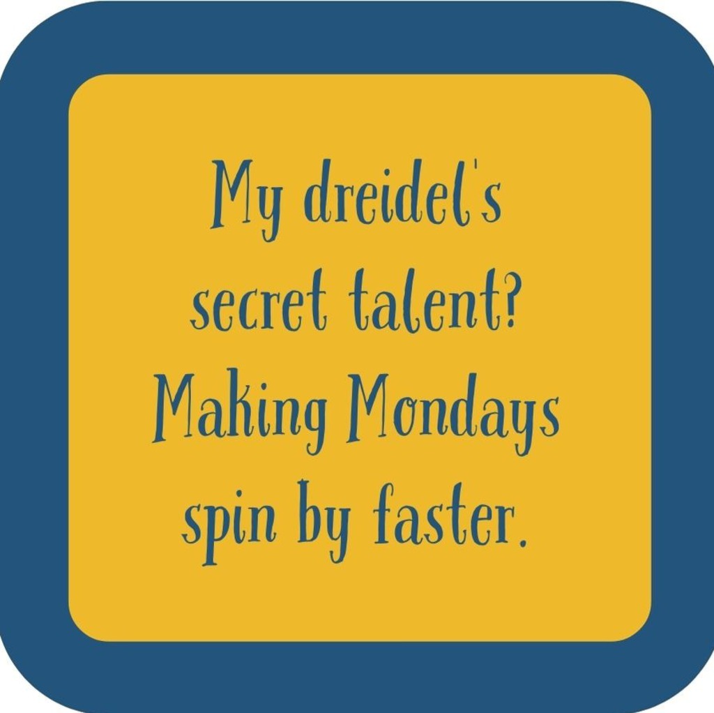 My Dreidels Secret Talent Making Mondays Spin By Faster Holiday Premium Drink Coaster Resin With Cork Backing 265498 SSC1986 265498