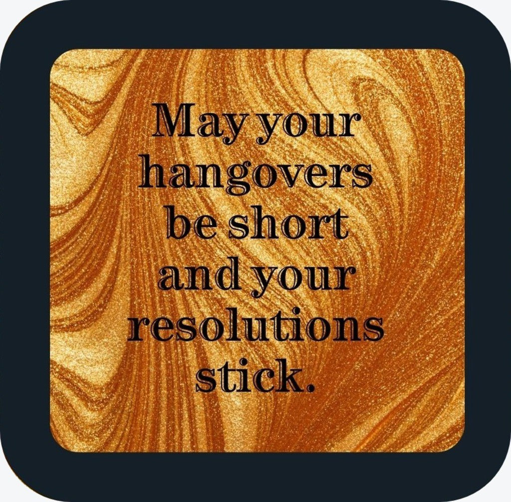 May Your Hangovers Be Short And Your Resolutions Stick Holiday Premium Drink Coaster Resin With Cork Backing 265505 SSC1993 265505
