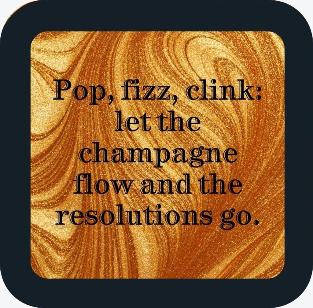 Pop Fizz Clink Let The Champagne Flow And The Resolutions Go New Years Holiday Premium Drink Coaster Resin With Cork Backing 265523 SSC2011 265523
