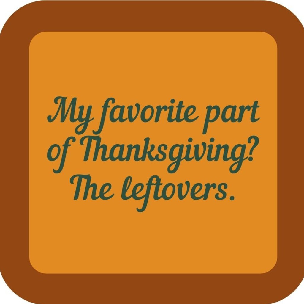 My Favorite Part Of Thanksgiving The Leftovers Holiday Premium Drink Coaster Resin With Cork Backing 265546 SSC2034 265546