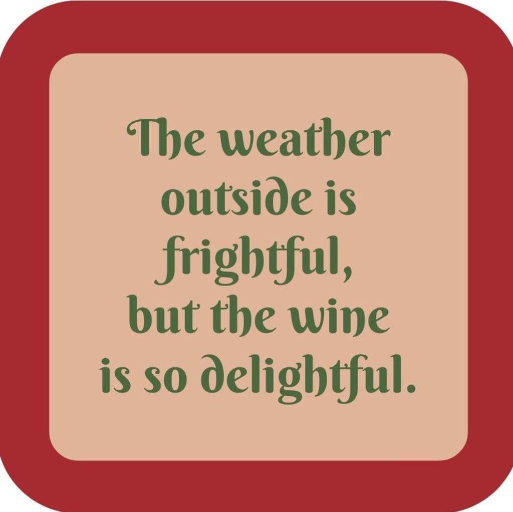 The Weather Outside Is Frightful But The Wine Is So Delightful Holiday Premium Drink Coaster Resin With Cork Backing 265548 SSC2036 265548