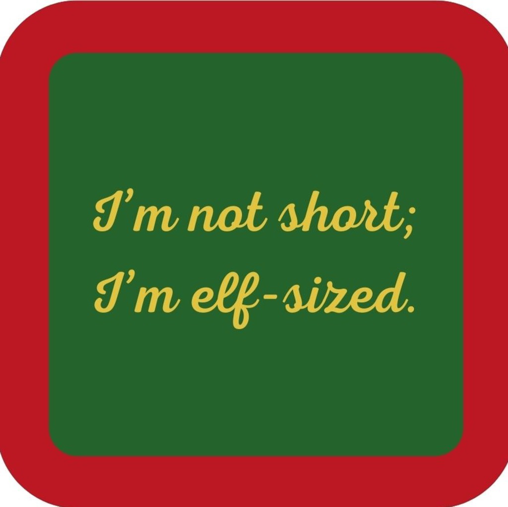 Im Not Short Im Elf Sized Holiday Premium Drink Coaster Resin With Cork Backing 265568 SSC2056 265568