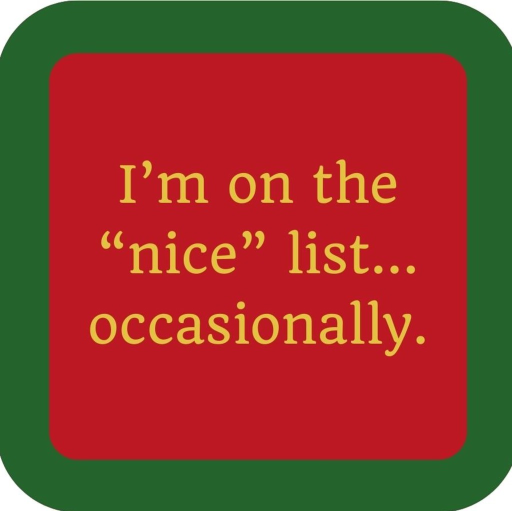 Im On The Nice List Occasionally Holiday Premium Drink Coaster Resin With Cork Backing 265592 SSC2080 265592