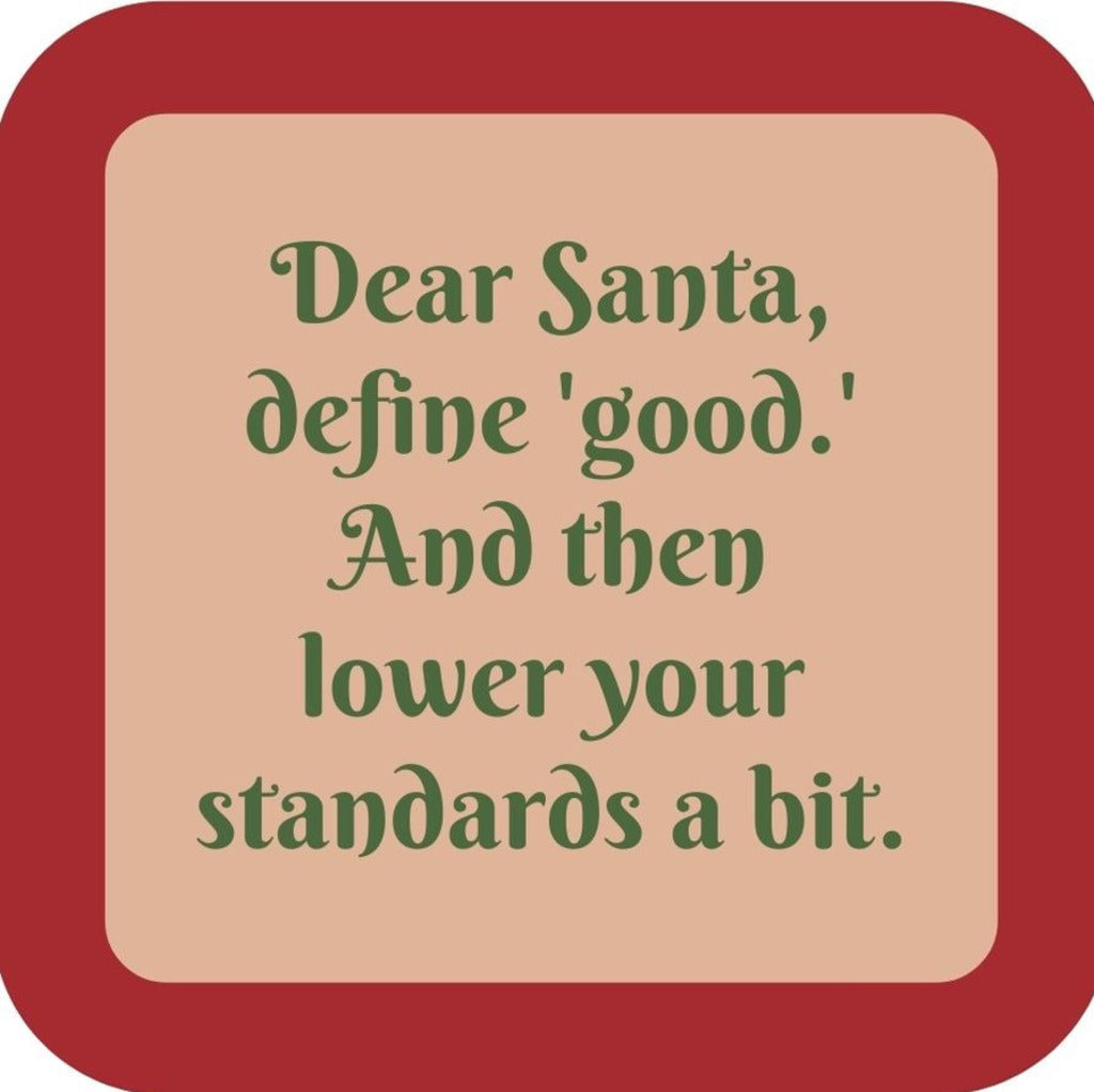 Dear Santa Define Good And Then Lower Your Standards A Bit Holiday Premium Drink Coaster Resin With Cork Backing 265598 SSC2086 265598