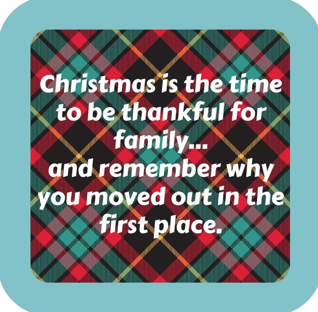 Christmas Is The Time To Be Thankful For Family And Remember Why You Moved Out In The First Place Holiday Premium Drink Coaster Resin With Cork Backing 265620 SSC2108 265620