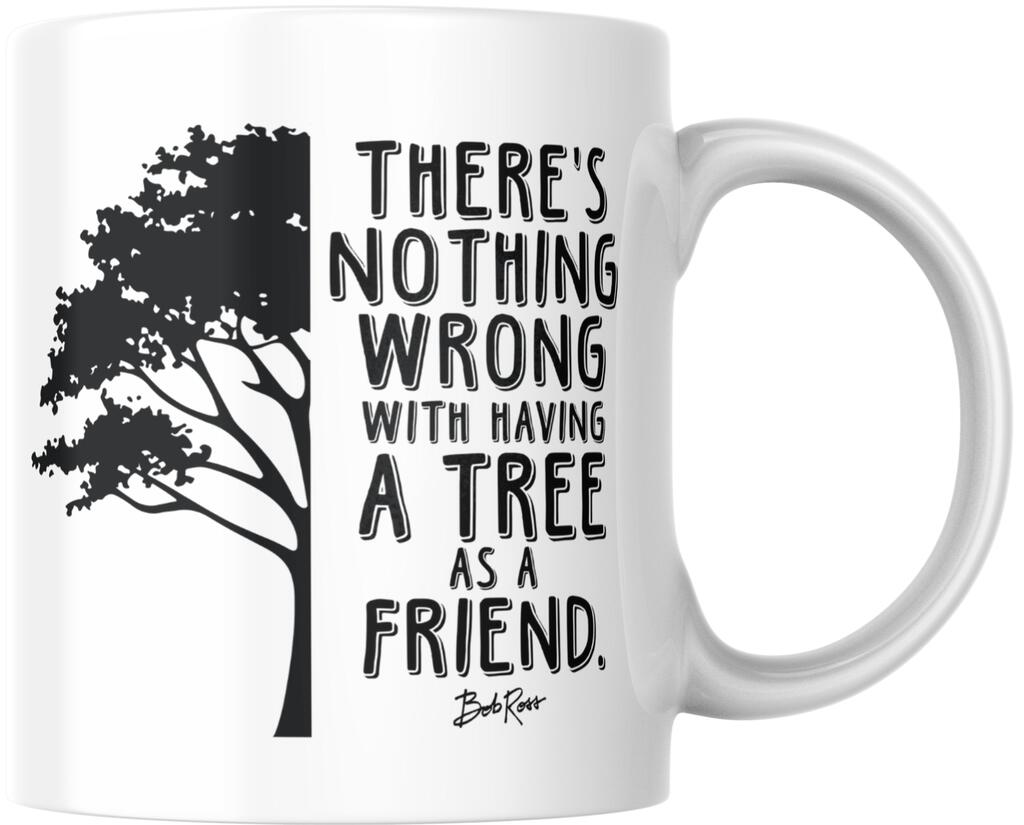 Bob Ross Nothing Wrong With Having A Tree As Friend Ceramic Coffee Mug Tea Cup Novelty Gift 12 oz 269188