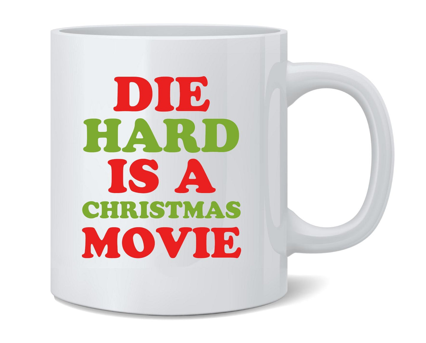 Die Hard Is A Christmas Movie Funny Text Ceramic Coffee Mug Tea Cup Fun Novelty Gift 12 oz 177511