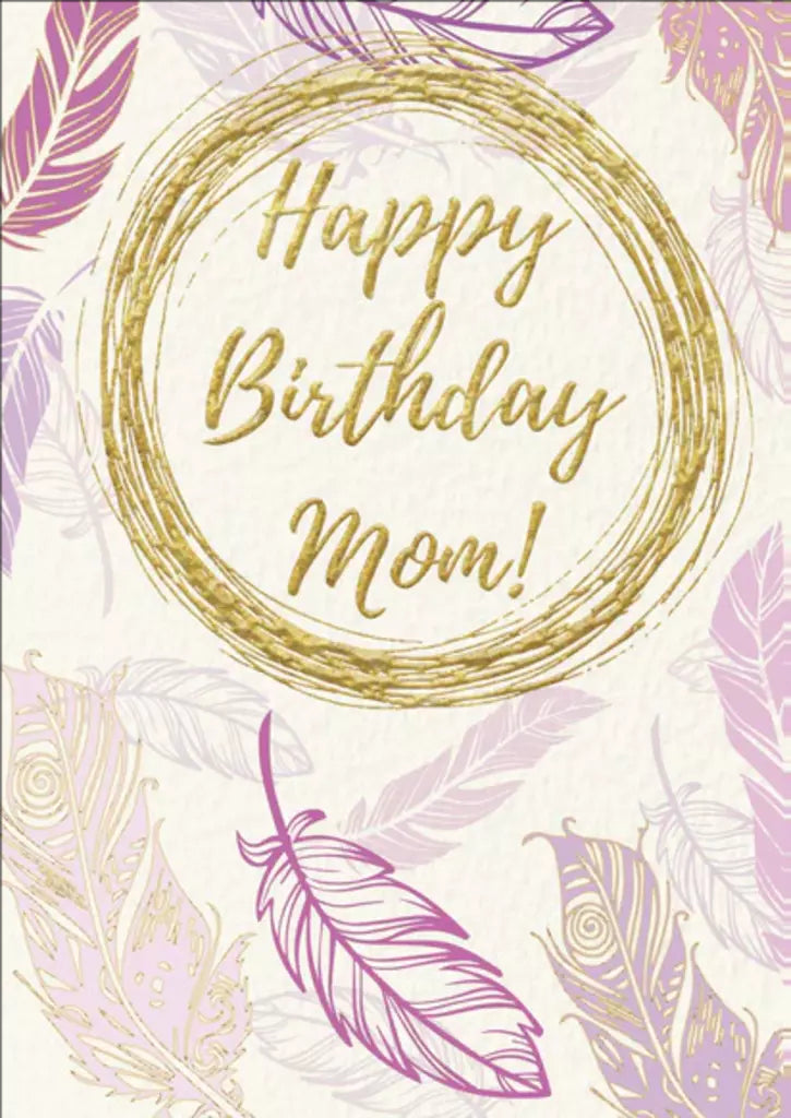 Feather pink gold- Mother family birthday card. Retail $3.49. Inside: Of all of the moms in the world I am so grateful and thankful I got you... 255723 08427US