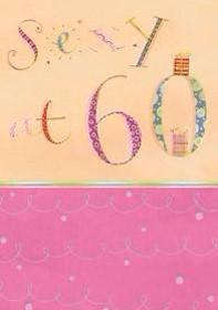Sexy at sixty- 60th age female birthday card. Retail $3.49. . Inside: Happy Birthday to a wonderful you! 03578A