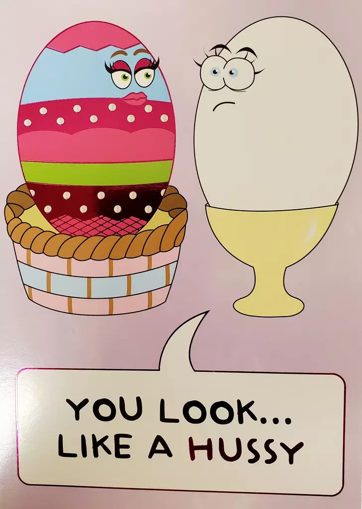 YOU LOOK LIKE A HUSSY Easter seasonal card from For Arts Sake. Retail $2.99 257544 EA06659