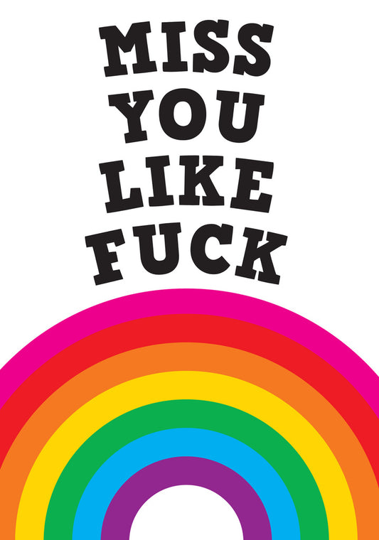Dean Morris Miss You Like Fuck Rainbow Funny Greeting Card 5x7 RAN17 | 259807