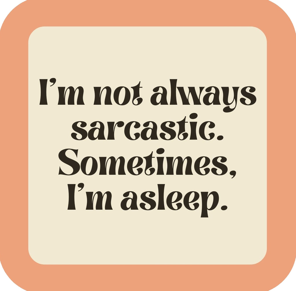 Im Not Always Sarcastic Premium Drink Coaster Resin With Cork Backing | 58497 | 260172 260172