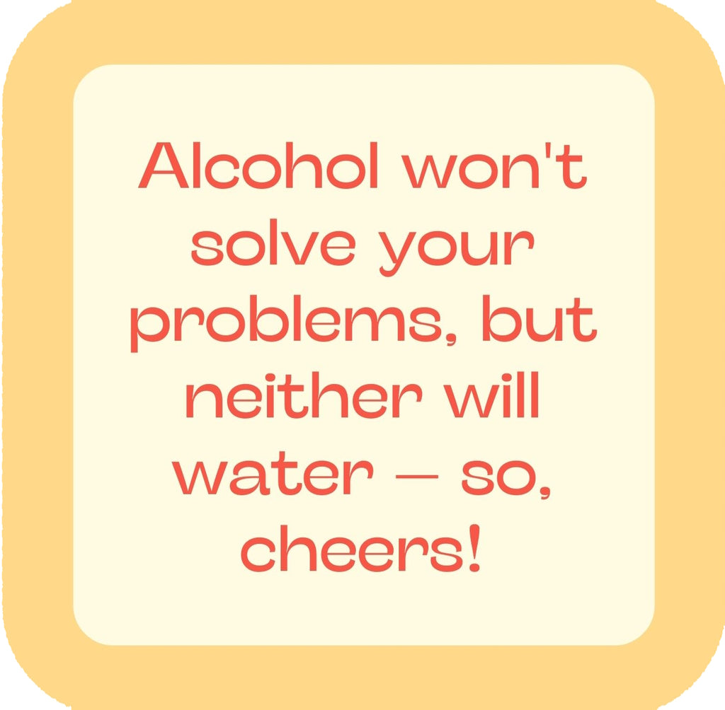 Alcohol Wont Solve Your Problem But Neither Will Water So Cheers Premium Drink Coaster Resin With Cork Backing | 58511 | 260186 260186
