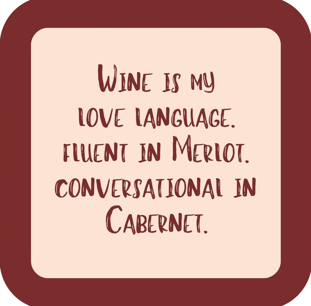 Wine Is My Love Language Fluent In Merlot Conversational In Cabernet Premium Drink Coaster Resin With Cork Backing | 58552 | 260227 260227