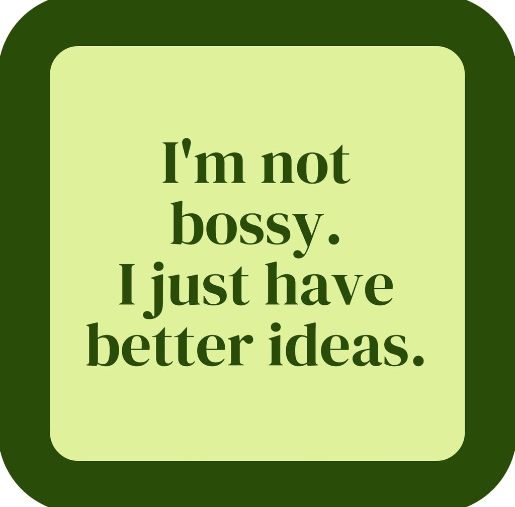 Im Not Bossy I Just Have Better Ideas Premium Drink Coaster Resin With Cork Backing | 58559 | 260234 260234
