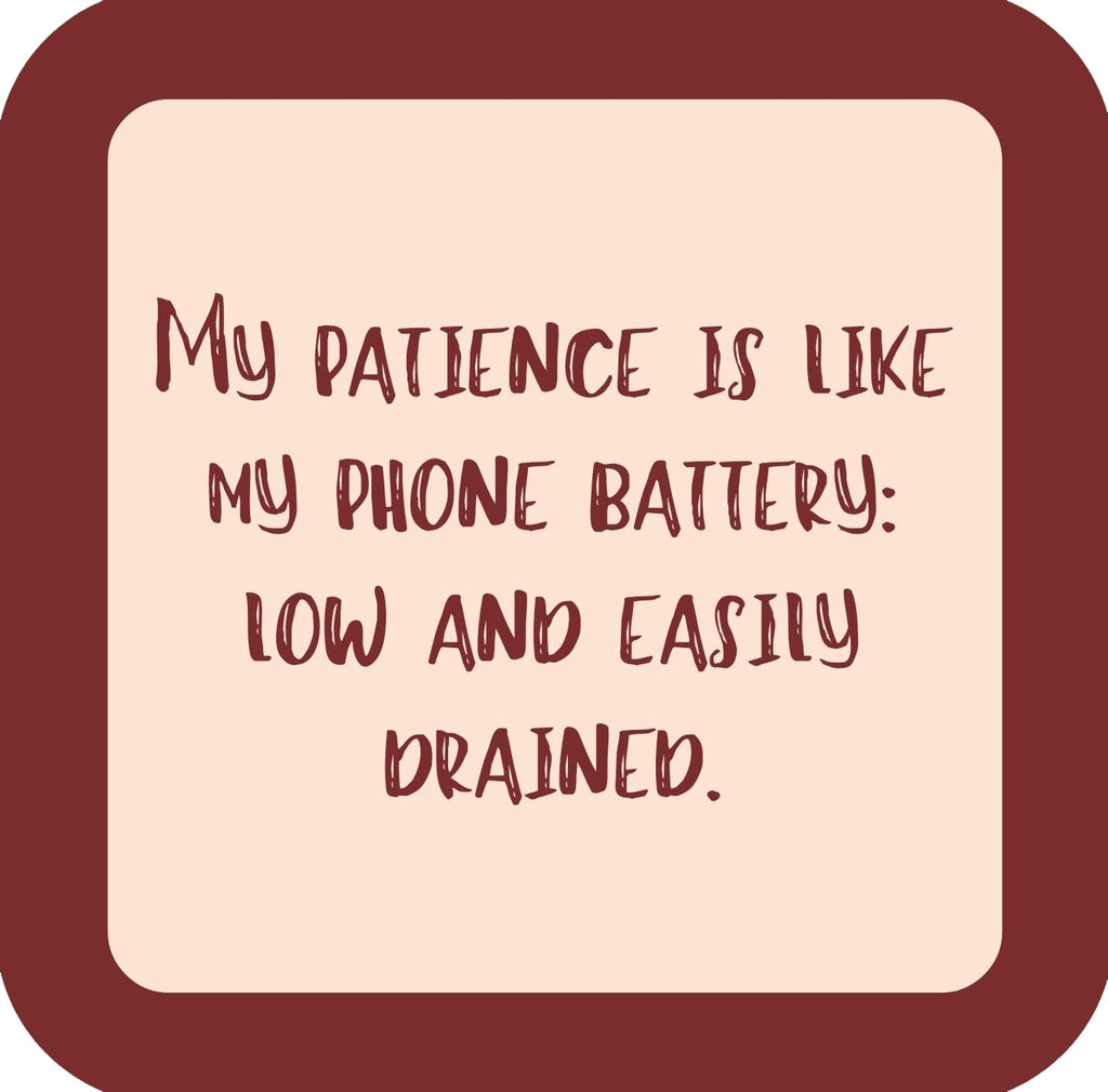 My Patience Is Like My Phone Battery Low And Easily Drained Premium Drink Coaster Resin With Cork Backing | 58563 | 260238 260238