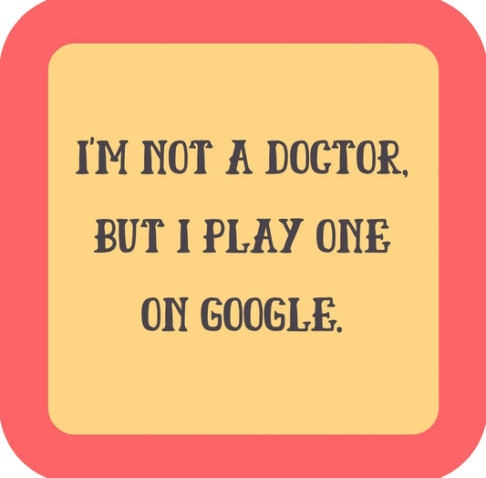 Im Not A Doctor But I Play One On Google Premium Drink Coaster Resin With Cork Backing | 58565 | 260240 260240