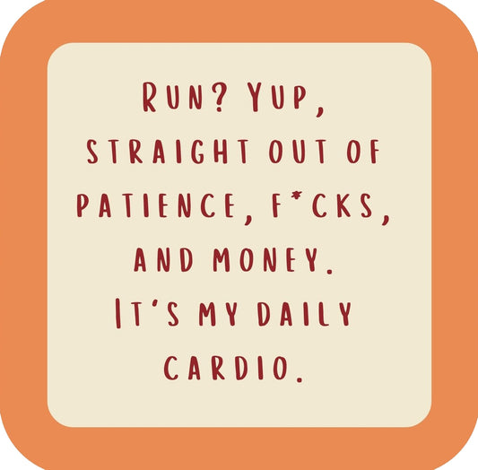 Run Yup Straight Out Of Patience F*cks And Money Its My Daily Cardio Premium Drink Coaster Resin With Cork Backing | 58567 | 260242 260242