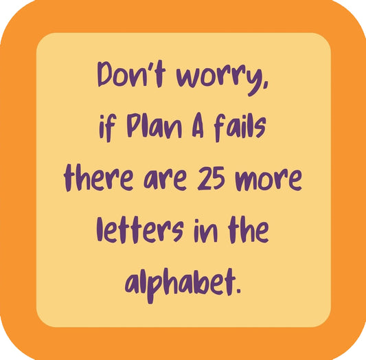 Dont Worry If Plan A Fails There Are 25 More Letters In The Alphabet Premium Drink Coaster Resin With Cork Backing | 58568 | 260243 260243