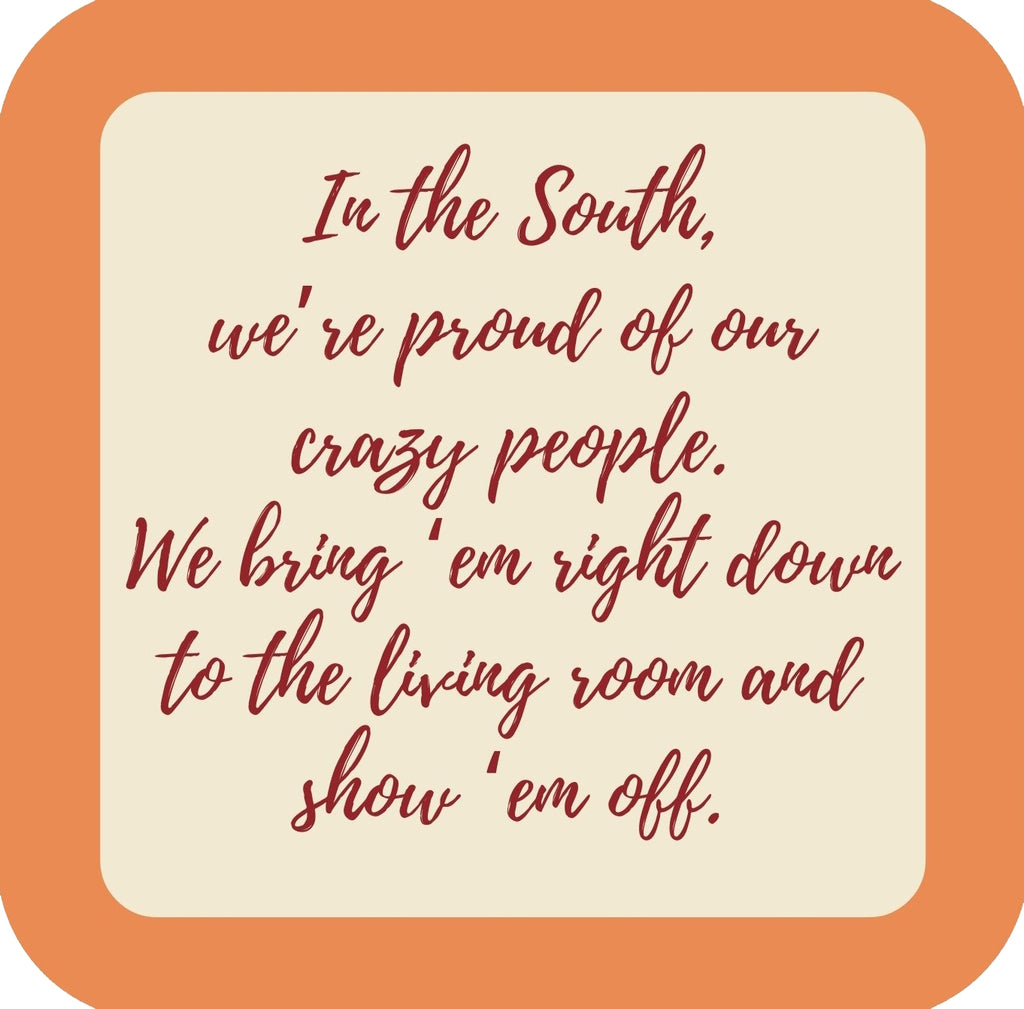 In The South Were Proud Of Our Crazy People We Show Em Off Premium Drink Coaster Resin With Cork Backing | 58573 | 260248 260248