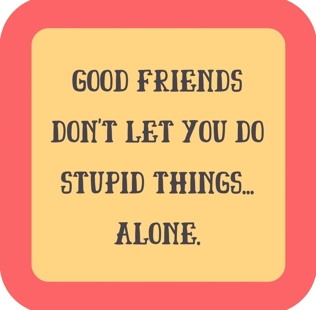 Stupid Things Premium Drink Coaster Resin With Cork Backing | 58576 | 260251 260251
