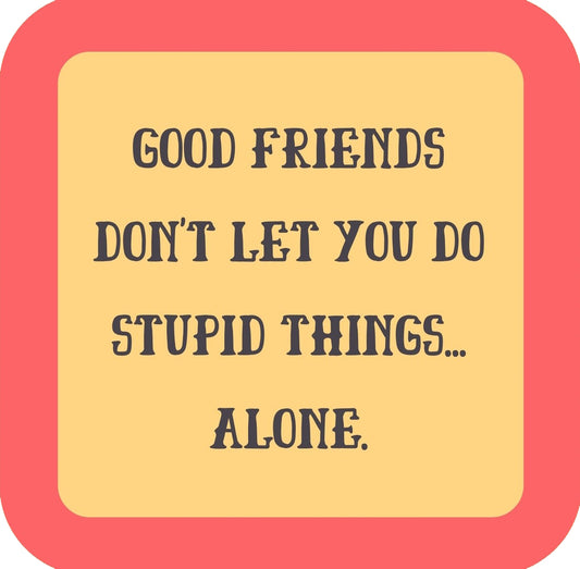 Stupid Things Premium Drink Coaster Resin With Cork Backing | 58576 | 260251 260251