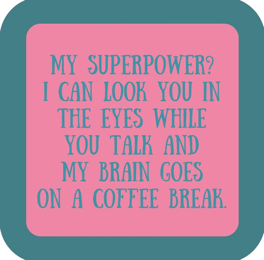 My Superpower Premium Drink Coaster Resin With Cork Backing | 58577 | 260252 260252