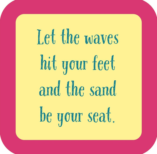 Let The Waves Hit Your Feet And The Sand Be Your Seat Premium Drink Coaster Resin With Cork Backing | 58580 | 260255 260255