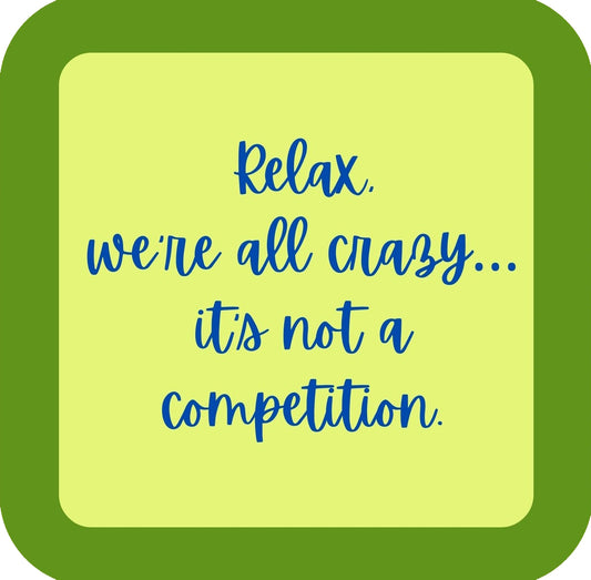Relax Were All Crazy Premium Drink Coaster Resin With Cork Backing | 58581 | 260256 260256