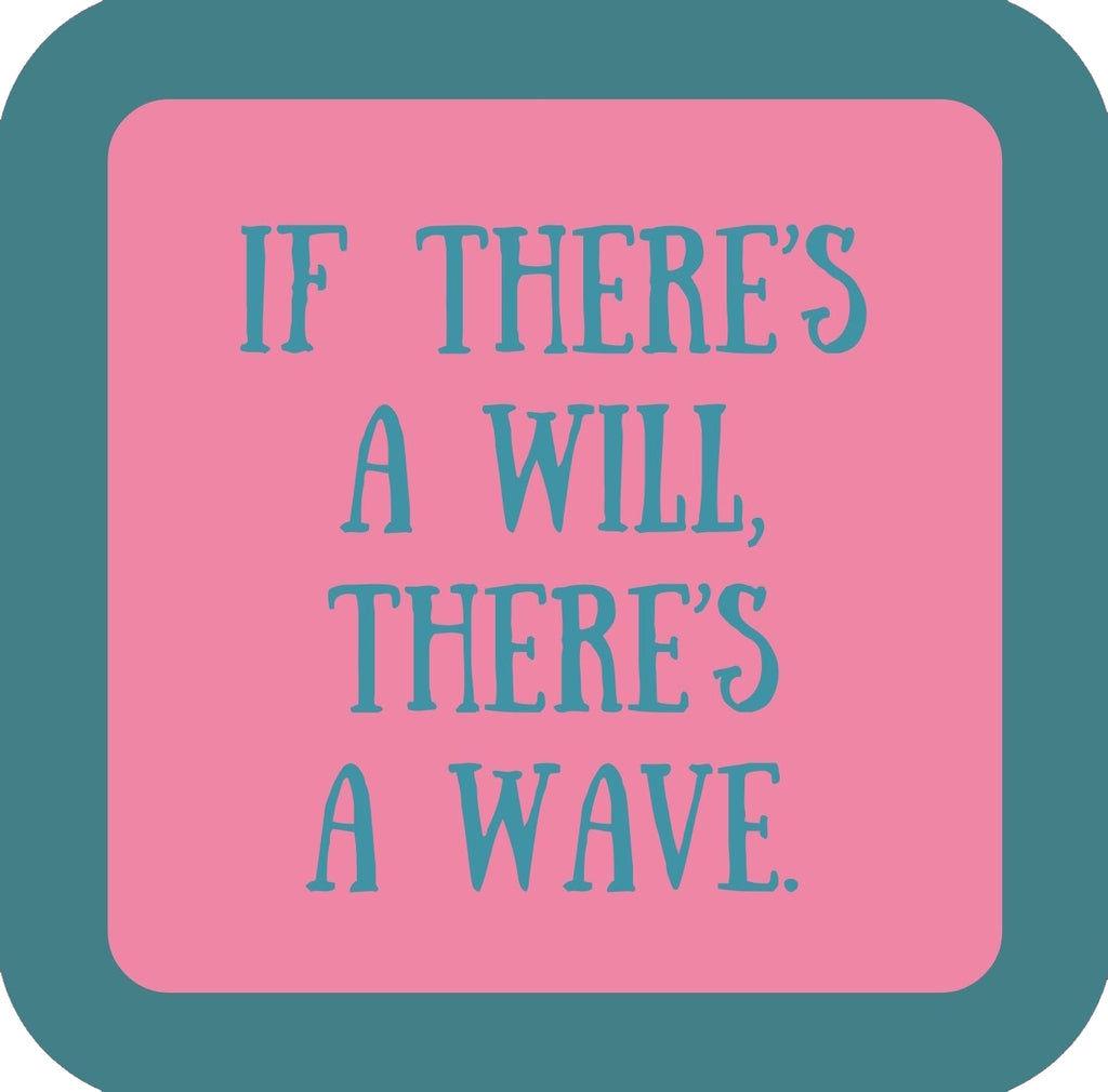 If Theres A Will Theres A Wave Premium Drink Coaster Resin With Cork Backing | 58585 | 260260 260260