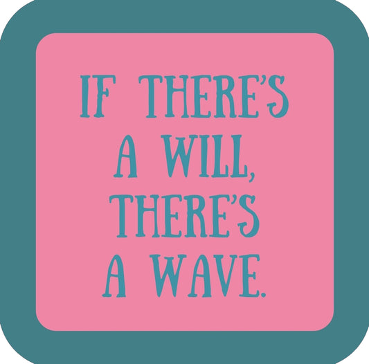 If Theres A Will Theres A Wave Premium Drink Coaster Resin With Cork Backing | 58585 | 260260 260260