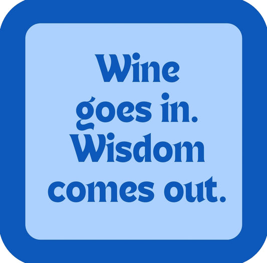Wine Goes In Wisdom Comes Out Premium Drink Coaster Resin With Cork Backing | 58586 | 260261 260261