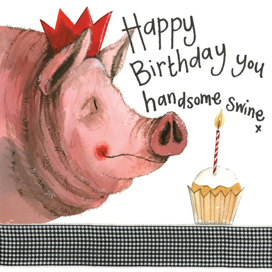 ALEX CLARK HANDSOME SWINE BIRTHDAY CARD S164 | 260891